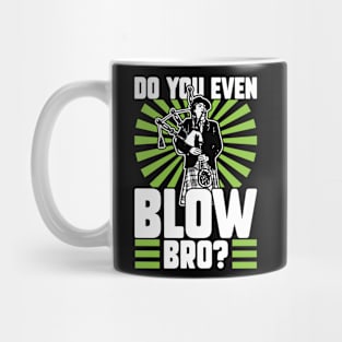 Do You Even Blow Bro - Bagpiper Mug